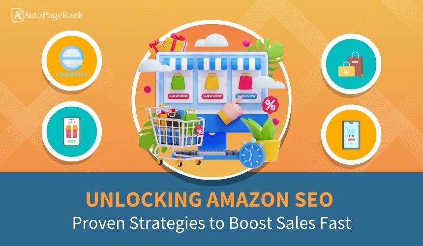 Unlocking Amazon SEO: Proven Strategies to Boost Sales Fast