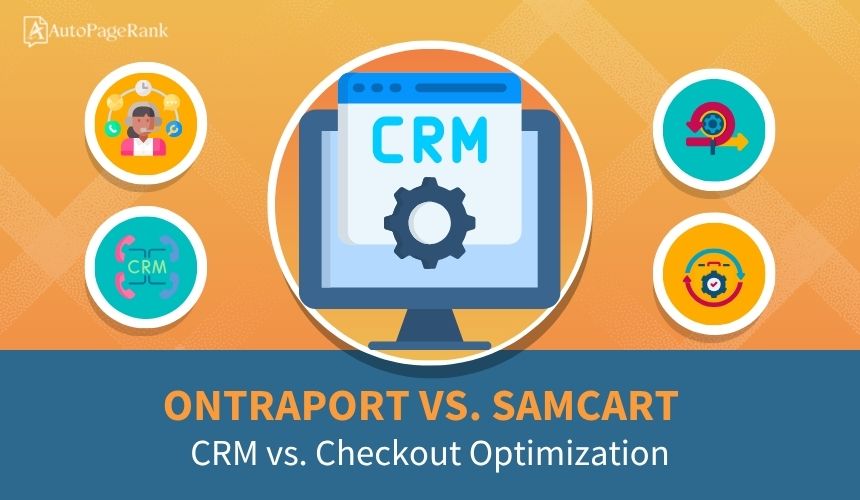 Ontraport vs. SamCart – CRM vs. Checkout Optimization
