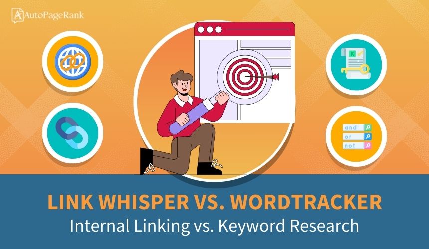 Link Whisper vs. Wordtracker – Internal Linking vs. Keyword Research