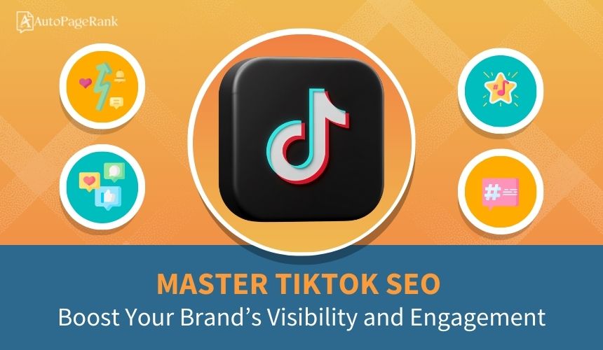 Master TikTok SEO: Boost Your Brand's Visibility and Engagement
