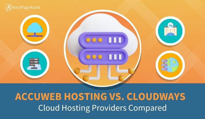AccuWeb Hosting vs. Cloudways – Cloud Hosting Providers Compared
