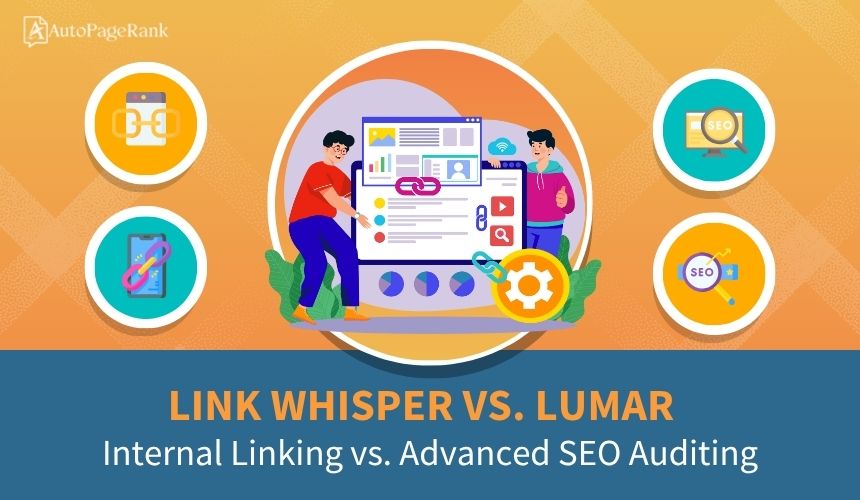 Link Whisper vs. Lumar – Internal Linking vs. Advanced SEO Auditing