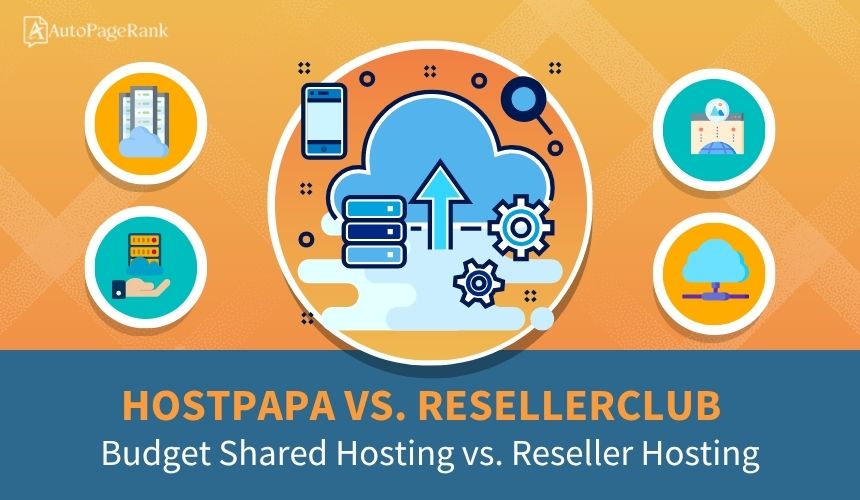 HostPapa vs. ResellerClub – Budget Shared Hosting vs. Reseller Hosting