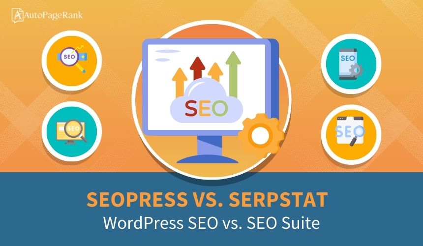 SEOPress vs. Serpstat – WordPress SEO vs. SEO Suite