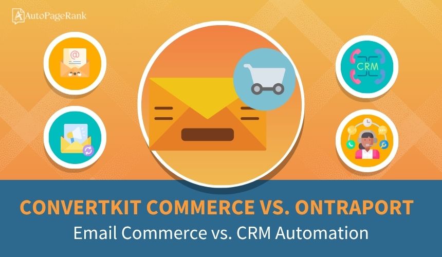 ConvertKit Commerce vs. Ontraport – Email Commerce vs. CRM Automation