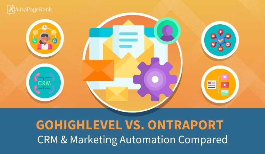 GoHighLevel vs. Ontraport – CRM & Marketing Automation Compared
