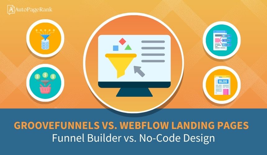 GrooveFunnels vs. Webflow Landing Pages – Funnel Builder vs. No-Code Design