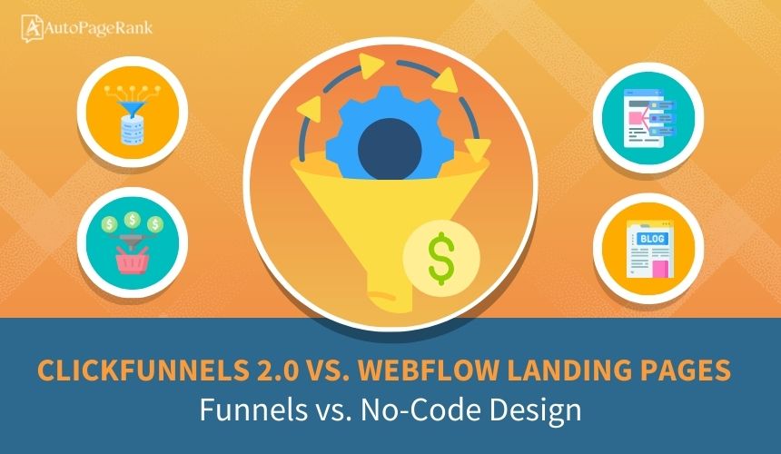 ClickFunnels 2.0 vs. Webflow Landing Pages – Funnels vs. No-Code Design