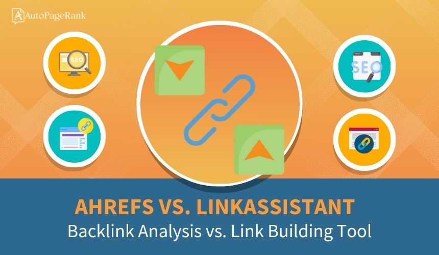 Ahrefs vs. LinkAssistant – Backlink Analysis vs. Link Building Tool