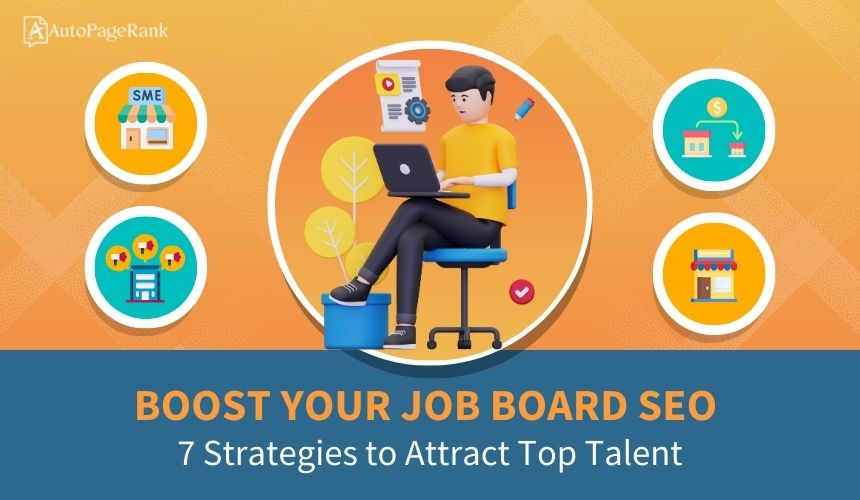 Boost Your Job Board SEO: 7 Strategies to Attract Top Talent