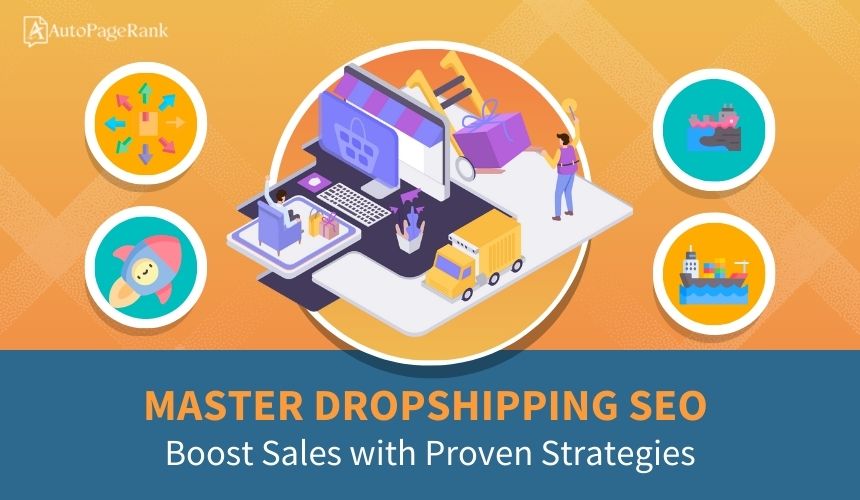 Master Dropshipping SEO: Boost Sales with Proven Strategies