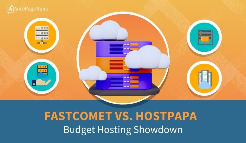 FastComet vs. HostPapa – Budget Hosting Showdown