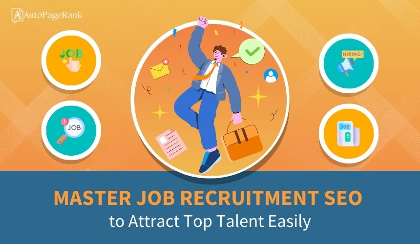 Master Job Recruitment SEO to Attract Top Talent Easily