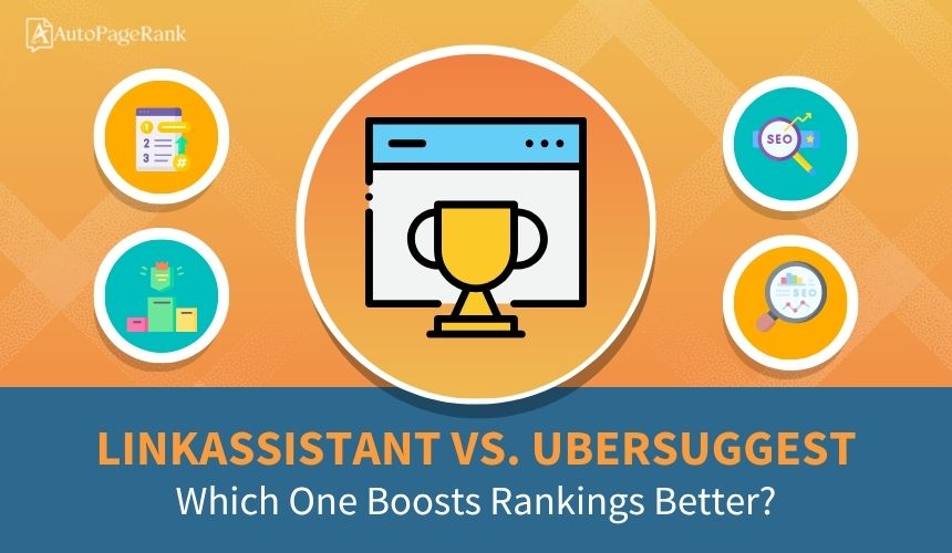 LinkAssistant vs. Ubersuggest – Which One Boosts Rankings Better?