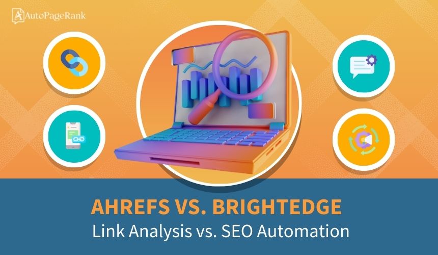 Ahrefs vs. BrightEdge – Link Analysis vs. SEO Automation