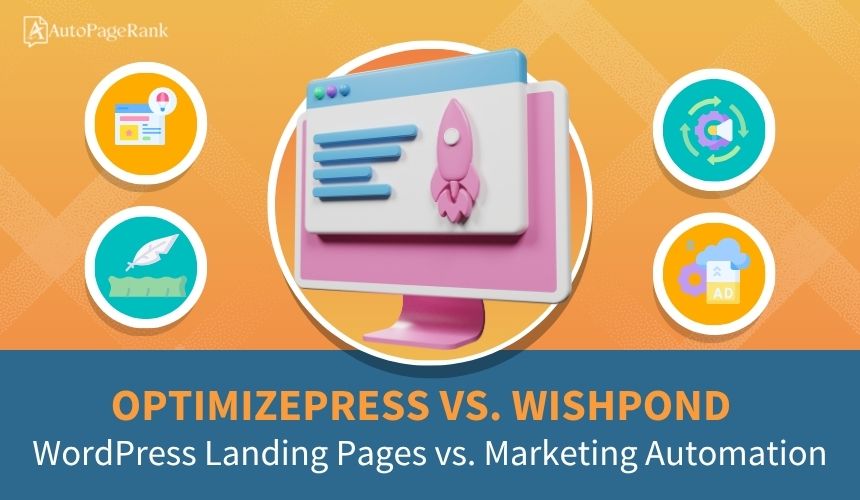 OptimizePress vs. Wishpond – WordPress Landing Pages vs. Marketing Automation