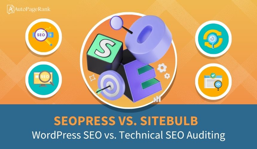 SEOPress vs. Sitebulb – WordPress SEO vs. Technical SEO Auditing