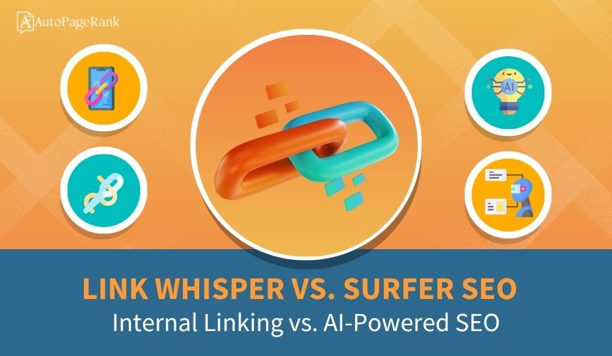 Link Whisper vs. Surfer SEO – Internal Linking vs. AI-Powered SEO