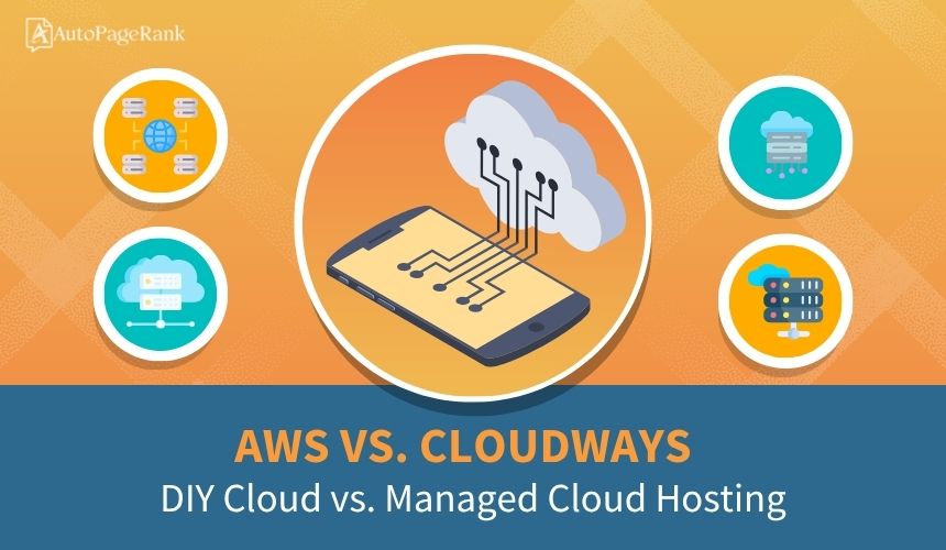 AWS vs. Cloudways – DIY Cloud vs. Managed Cloud Hosting