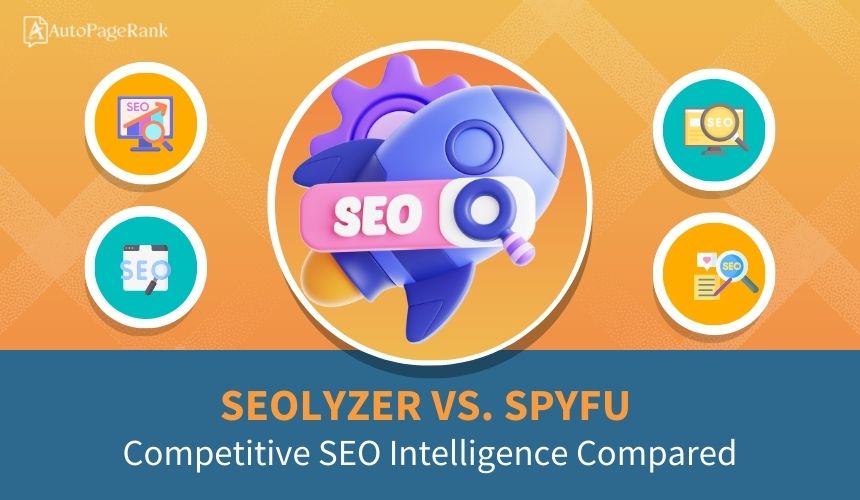 Seolyzer vs. SpyFu – Competitive SEO Intelligence Compared