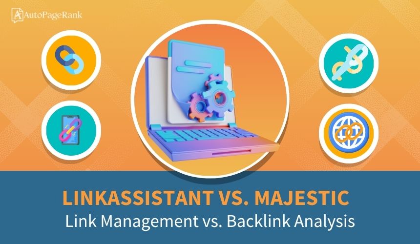 LinkAssistant vs. Majestic – Link Management vs. Backlink Analysis