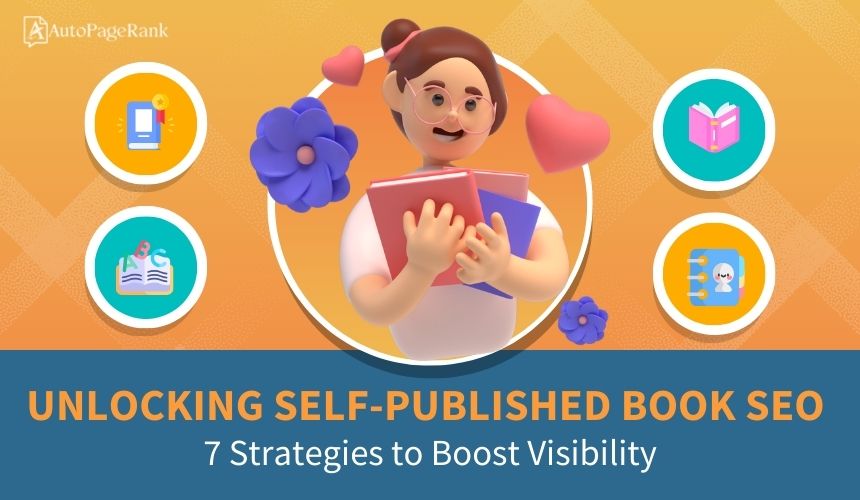 Unlocking Self-Published Book SEO: 7 Strategies to Boost Visibility