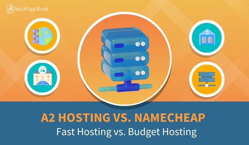 A2 Hosting vs. Namecheap – Fast Hosting vs. Budget Hosting