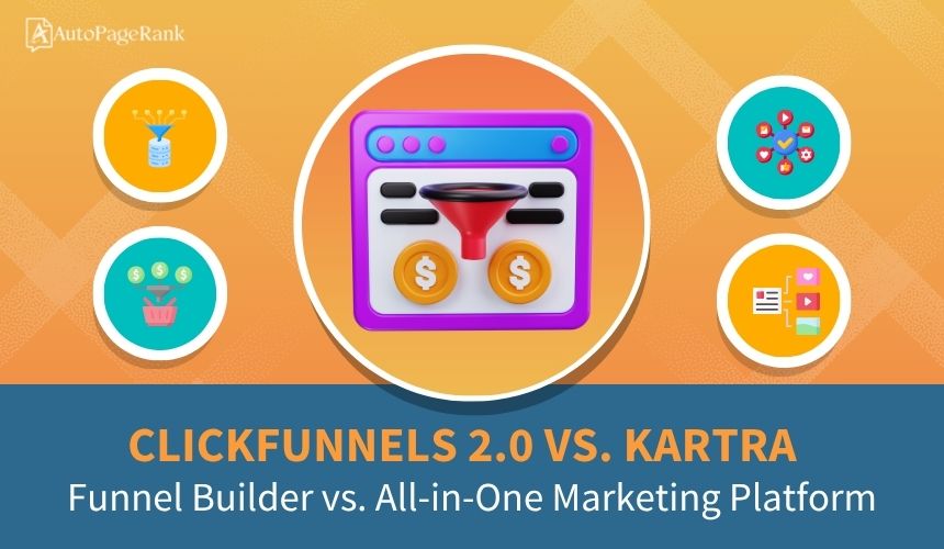 ClickFunnels 2.0 vs. Kartra – Funnel Builder vs. All-in-One Marketing Platform