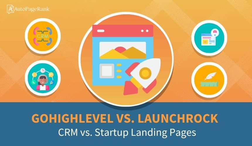 GoHighLevel vs. Launchrock – CRM vs. Startup Landing Pages