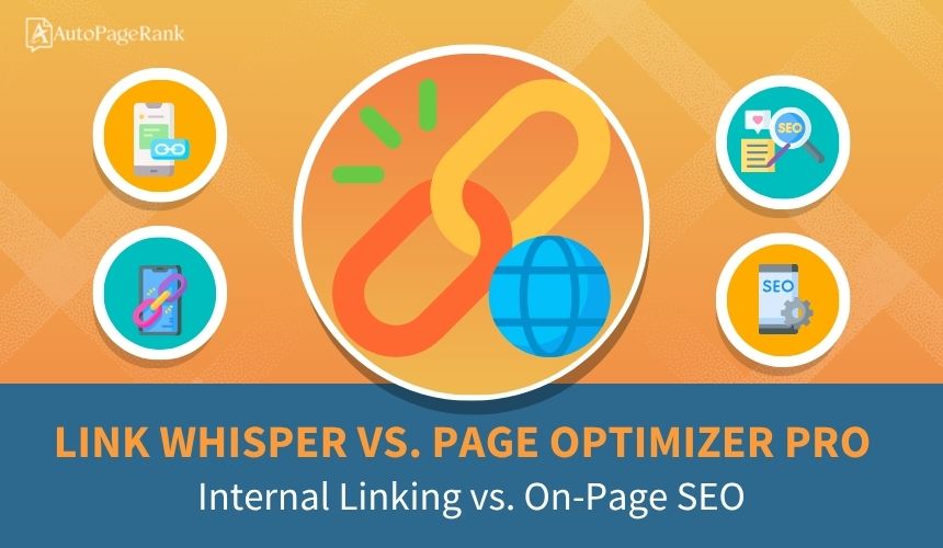Link Whisper vs. Page Optimizer Pro – Internal Linking vs. On-Page SEO