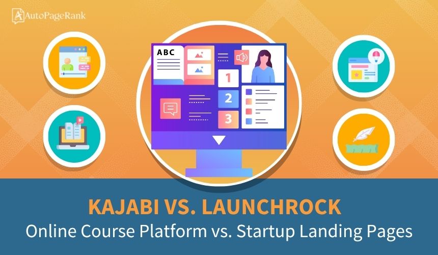 Kajabi vs. Launchrock – Online Course Platform vs. Startup Landing Pages