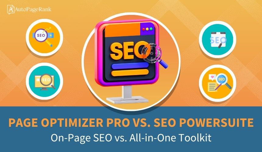 Page Optimizer Pro vs. SEO PowerSuite – On-Page SEO vs. All-in-One Toolkit