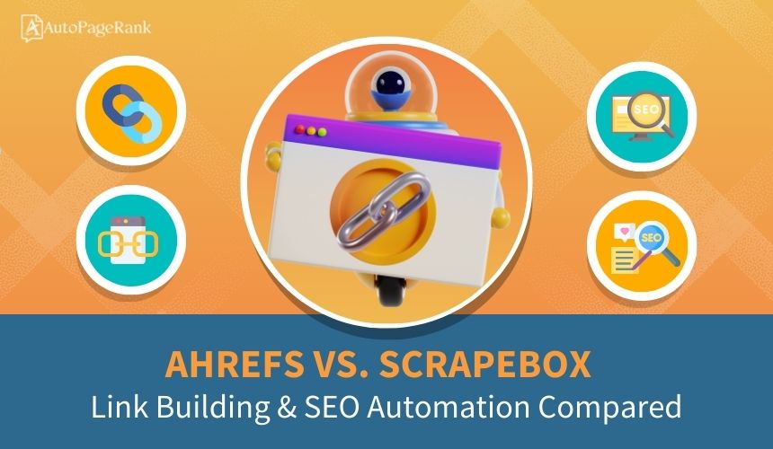 Ahrefs vs. Scrapebox – Link Building & SEO Automation Compared