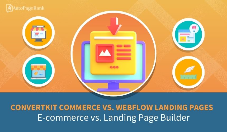 ConvertKit Commerce vs. Webflow Landing Pages – E-commerce vs. Landing Page Builder