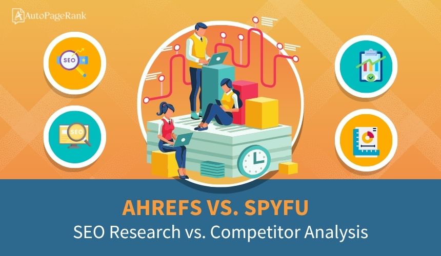 Ahrefs vs. SpyFu – SEO Research vs. Competitor Analysis