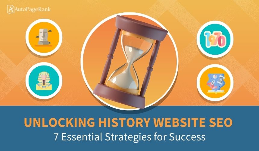 Unlocking History Website SEO: 7 Essential Strategies for Success