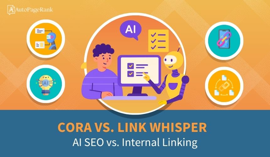 CORA vs. Link Whisper – AI SEO vs. Internal Linking