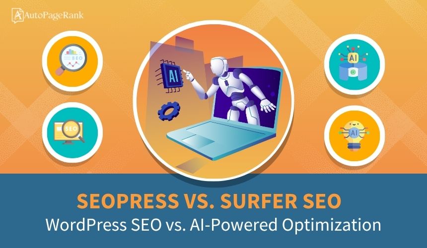 SEOPress vs. Surfer SEO – WordPress SEO vs. AI-Powered Optimization