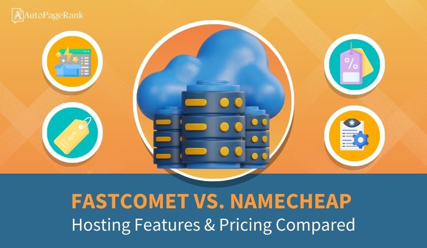 FastComet vs. Namecheap – Hosting Features & Pricing Compared