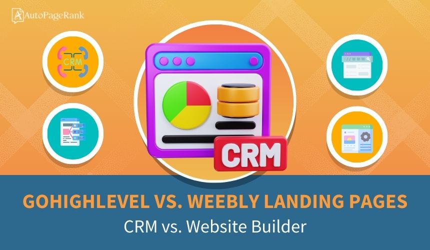 GoHighLevel vs. Weebly Landing Pages – CRM vs. Website Builder