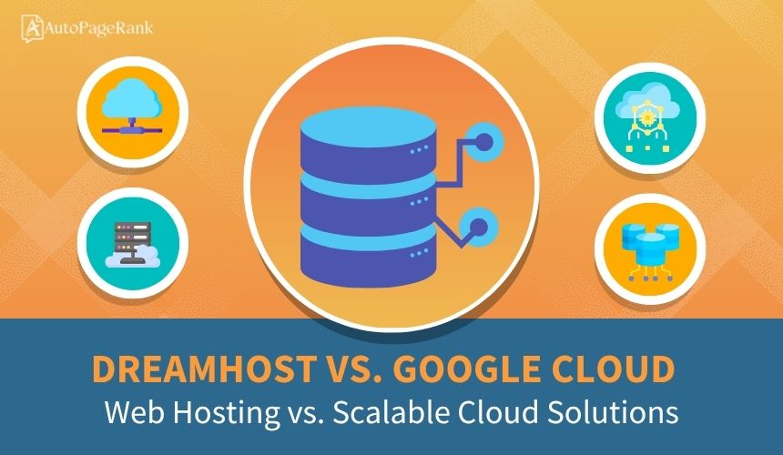 DreamHost vs. Google Cloud – Web Hosting vs. Scalable Cloud Solutions