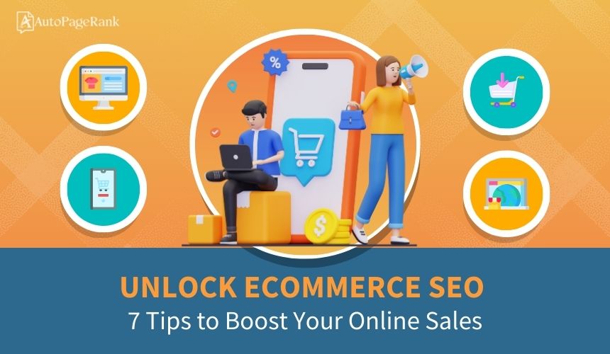 Unlock eCommerce SEO: 7 Tips to Boost Your Online Sales