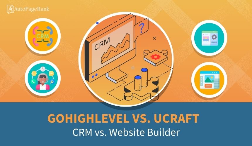 GoHighLevel vs. Ucraft – CRM vs. Website Builder