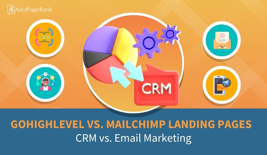 GoHighLevel vs. Mailchimp Landing Pages – CRM vs. Email Marketing