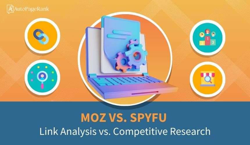 Moz vs. SpyFu – Link Analysis vs. Competitive Research