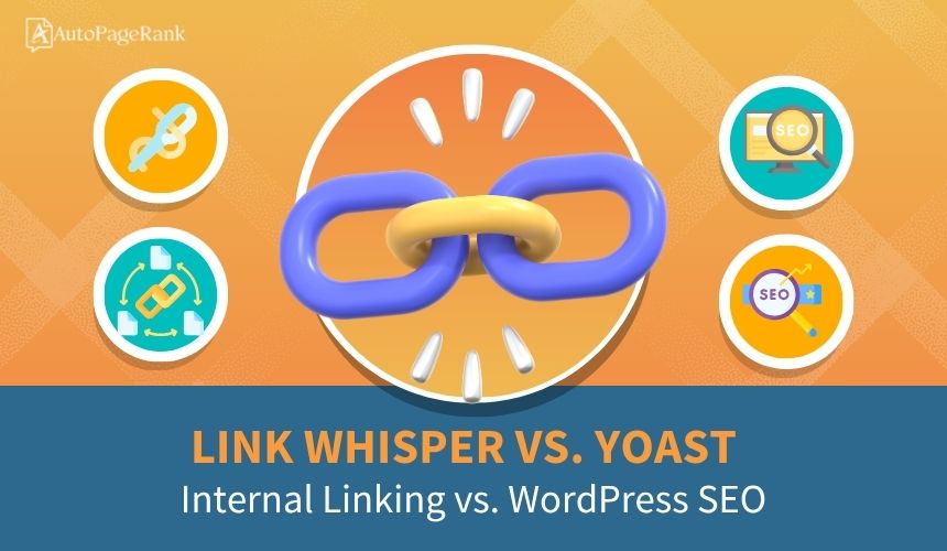 Link Whisper vs. Yoast – Internal Linking vs. WordPress SEO