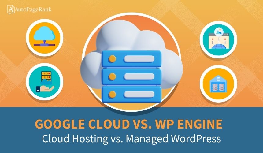 Google Cloud vs. WP Engine – Cloud Hosting vs. Managed WordPress