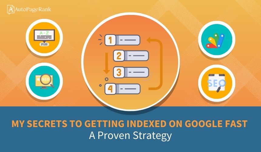 My Secrets to Getting Indexed on Google Fast: A Proven Strategy