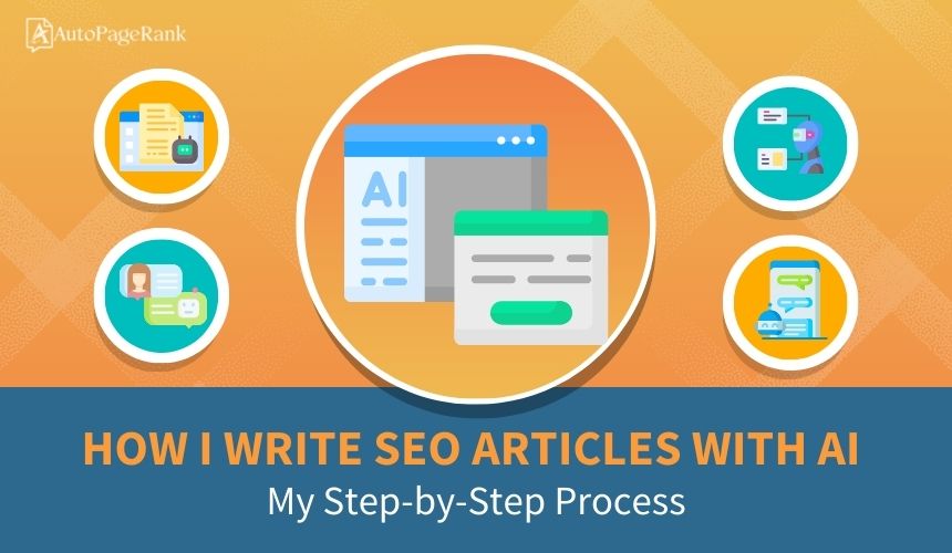 How I Write SEO Articles with AI: My Step-by-Step Process