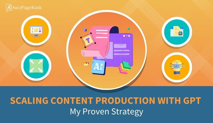 Scaling Content Production with GPT: My Proven Strategy